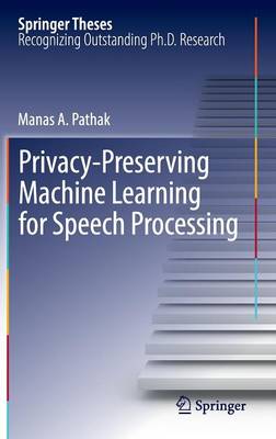 Cover of Privacy-Preserving Machine Learning for Speech Processing