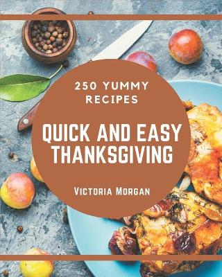 Book cover for 250 Yummy Quick and Easy Thanksgiving Recipes