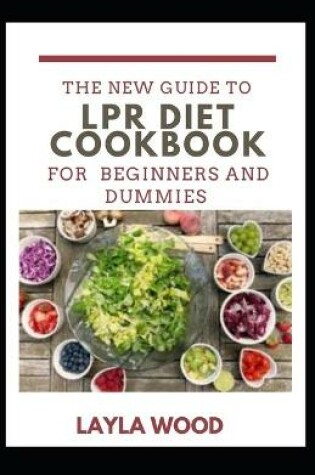 Cover of A New Guide To LPR Diet Cookbook For Beginners And Dummies