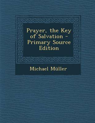 Book cover for Prayer, the Key of Salvation - Primary Source Edition