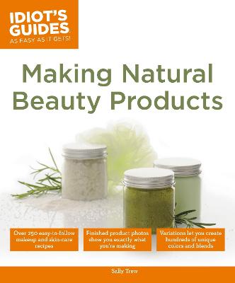 Book cover for Idiot's Guides: Making Natural Beauty Products