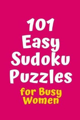 Cover of 101 Easy Sudoku Puzzles for Busy Women