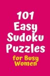 Book cover for 101 Easy Sudoku Puzzles for Busy Women