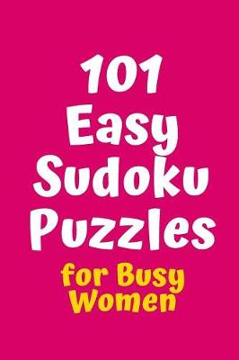 Cover of 101 Easy Sudoku Puzzles for Busy Women