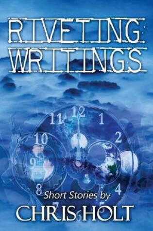 Cover of Riveting Writings