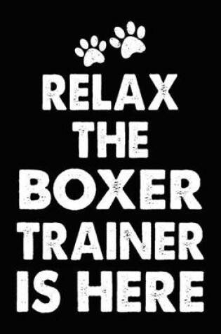 Cover of Relax The Boxer Trainer Is Here
