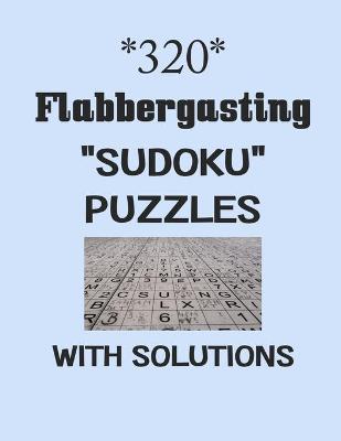 Book cover for 320 Flabbergasting "Sudoku" puzzles with Solutions