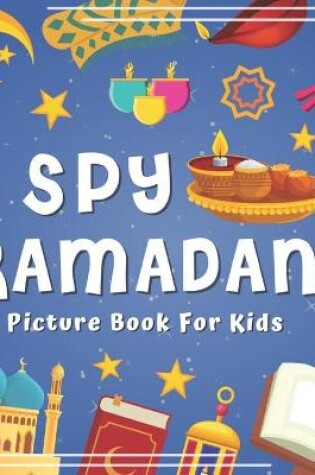 Cover of I Spy Ramadan! Picture Book for Kids