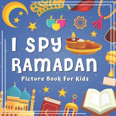 Book cover for I Spy Ramadan! Picture Book for Kids