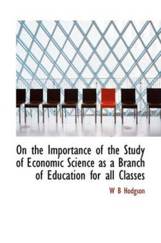 Cover of On the Importance of the Study of Economic Science as a Branch of Education for All Classes