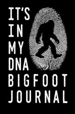 Book cover for It's in My DNA Bigfoot Journal