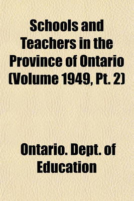 Book cover for Schools and Teachers in the Province of Ontario (Volume 1949, PT. 2)