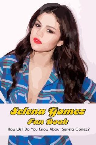 Cover of Selena Gomez Fan Book