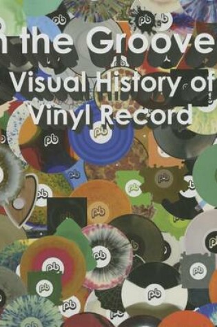 Cover of In the Grooves: The Visual History of the Vinyl Record