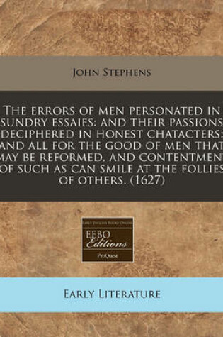 Cover of The Errors of Men Personated in Sundry Essaies
