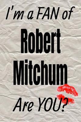 Book cover for I'm a Fan of Robert Mitchum Are You? Creative Writing Lined Journal