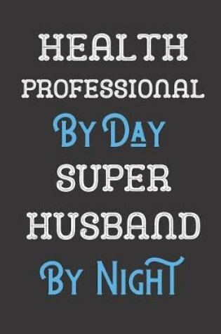 Cover of Health Professional By Day Super Husband By Night