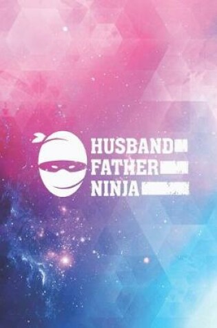 Cover of Husband Father Ninja - Warrior Journal