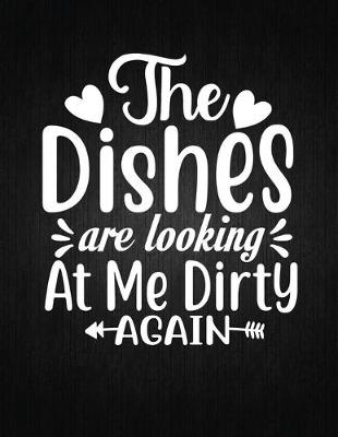 Cover of The Dishes Are Looking At Me Dirty Again