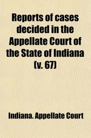 Cover of Reports of Cases Decided in the Appellate Court of the State of Indiana (Volume 67)