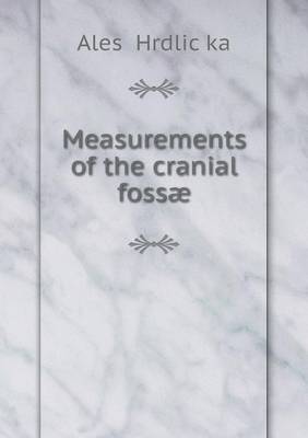 Book cover for Measurements of the cranial fossæ