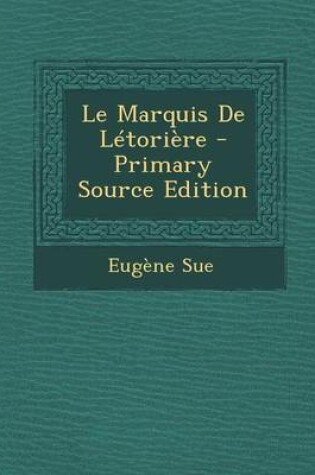 Cover of Le Marquis de Letoriere - Primary Source Edition