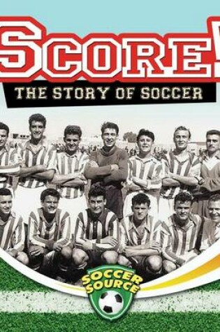 Cover of Score! The Story of Soccer