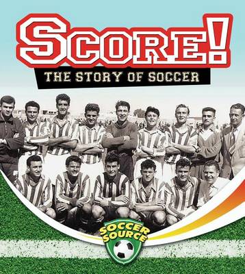 Book cover for Score! The Story of Soccer