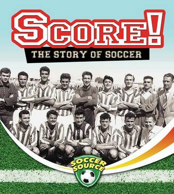 Cover of Score! The Story of Soccer