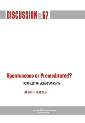 Book cover for Spontaneous or Premiditated? Post-Election Violence in Kenya