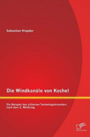 Cover of Die Windkanale von Kochel