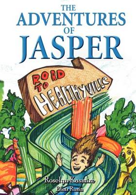 Book cover for The Adventures of Jasper; The Road to Healthyville