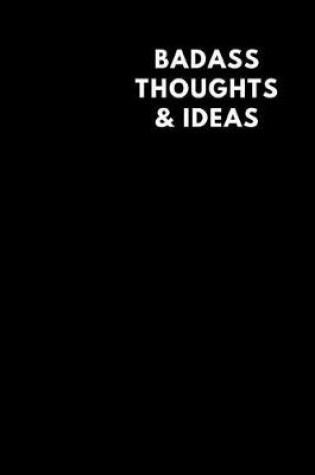 Cover of Badass Thoughts & Ideas