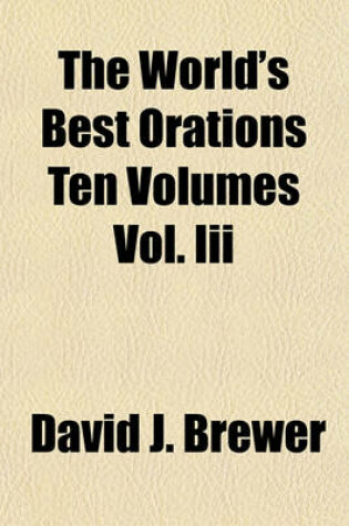 Cover of The World's Best Orations Ten Volumes Vol. III