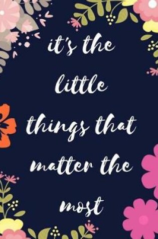 Cover of It's the Little Things That Matter the Most