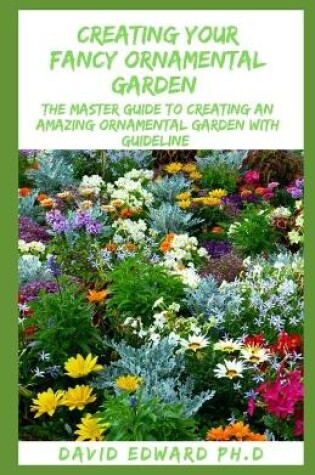 Cover of Creating Your Fancy Ornamental Garden