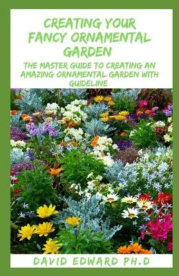 Book cover for Creating Your Fancy Ornamental Garden