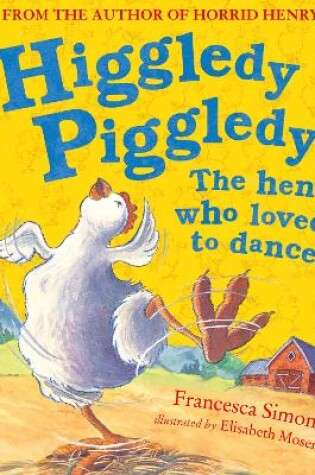 Cover of Higgledy Piggledy the Hen Who Loved to Dance