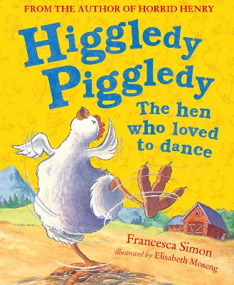 Book cover for Higgledy Piggledy the Hen Who Loved to Dance