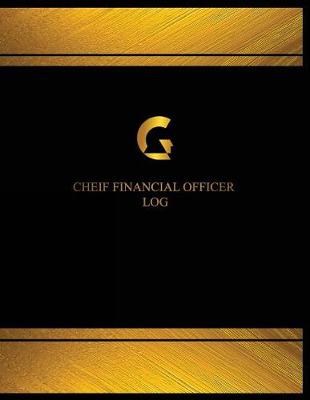 Book cover for Chief Financial Officer Log (Log Book, Journal - 125 pgs, 8.5 X 11 inches)