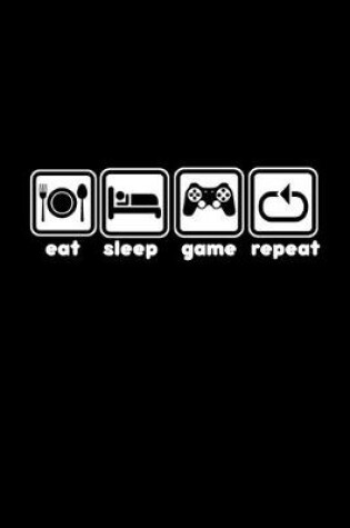 Cover of Eat. Sleep. Game. Repeat