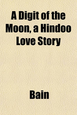 Book cover for A Digit of the Moon, a Hindoo Love Story