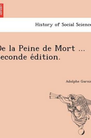 Cover of de La Peine de Mort ... Seconde E Dition.