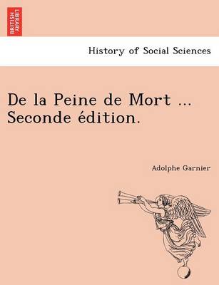 Book cover for de La Peine de Mort ... Seconde E Dition.