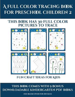 Cover of Fun Craft Ideas for Kids (A full color tracing book for preschool children 2)