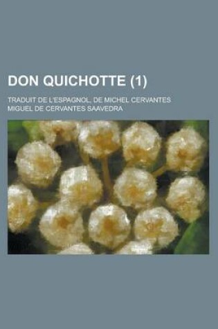 Cover of Don Quichotte (1); Traduit de L'Espagnol, de Michel Cervantes