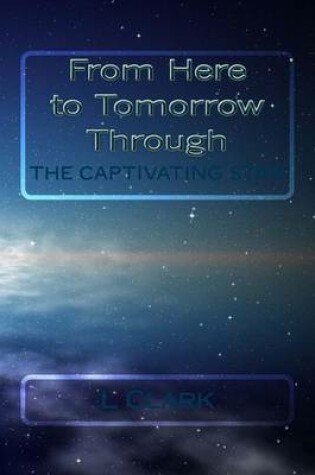 Cover of From Here to Tomorrow Through The Captivating Star