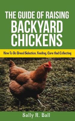 Book cover for The Guide Of Raising Backyard Chickens