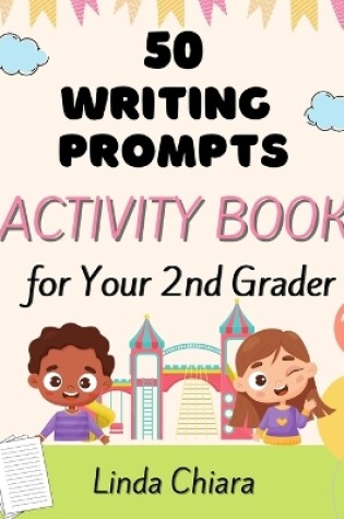 Cover of 50 Writing Prompts Activity Book for Your 2nd Grader