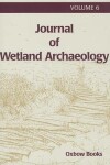 Book cover for Journal of Wetland Archaeology 6 2006